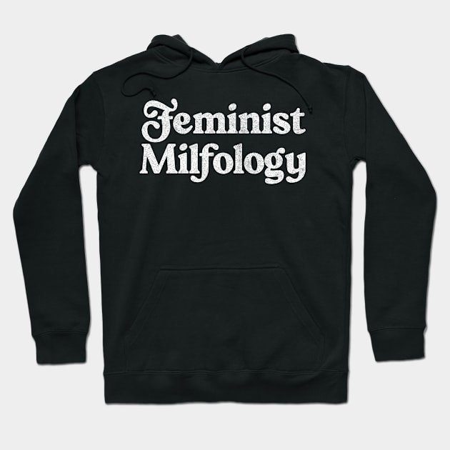 Feminist Milfology / Original Feminist Typography Design Hoodie by DankFutura